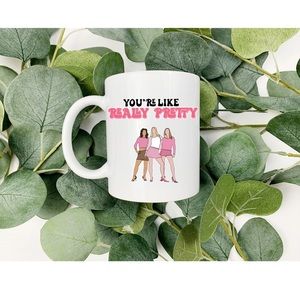 Custom Sublimated Mean Girls Inspired Really Pretty 11 oz Mug